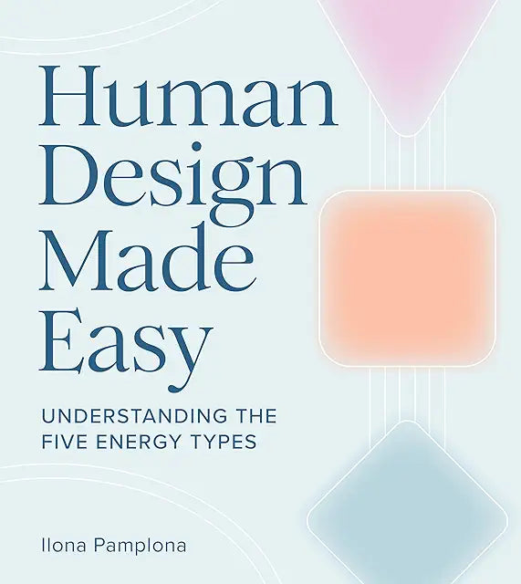 Human Design Made Easy - Ilona Pamplona