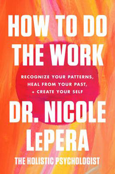 How to do the work - Dr. Nicole Lepera