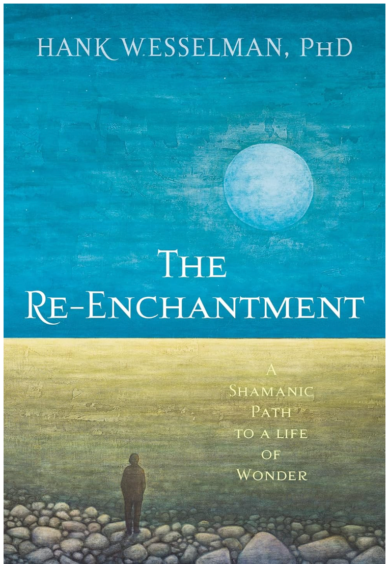 The Re-enchantment - Hank Wesselman, PHD
