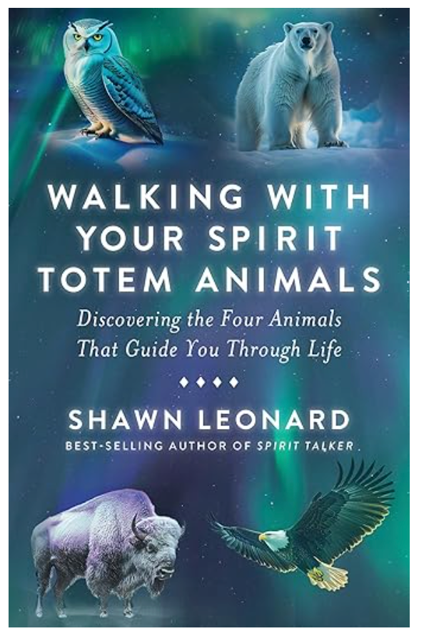 Walking with Your Spirit Totem Animals: Discovering the Four Animals That Guide You Through Life