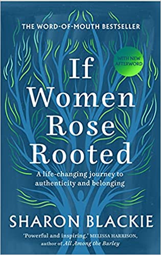 If Women Rose Rooted - Sharon Blackie