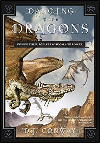 Dancing with Dragons: Invoke Their Ageless Wisdom & Power- D.J. Conway