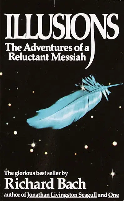 Illusions - The Adventures of a Reluctant Messiah - Richard Bach