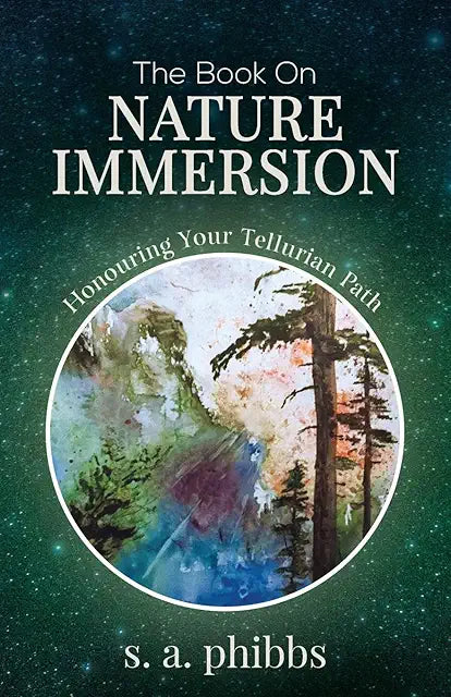 The Book on Nature Immersion By S. A. Phibbs