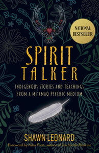 Spirit Talker : Indigenous Stories and Teachings from a Mi'kmaq phychic medium