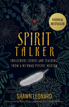 Spirit Talker : Indigenous Stories and Teachings from a Mi'kmaq phychic medium