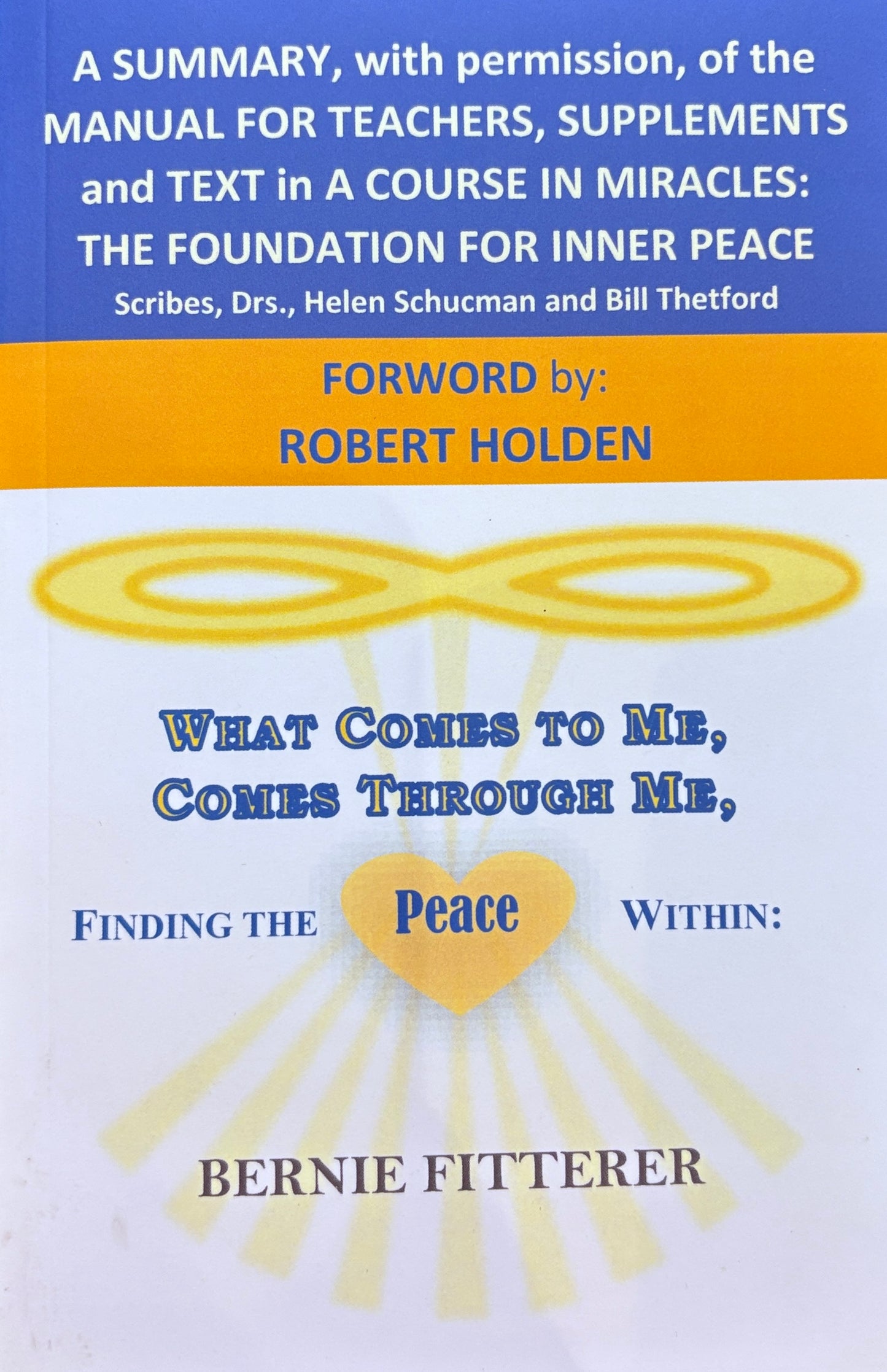 What Comes To Me, Comes Through Me: Finding the Peace Within - Bernie Fitterer