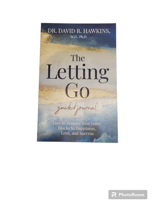The Letting Go Guided Journal - David R. Hawkins, MD, PhD