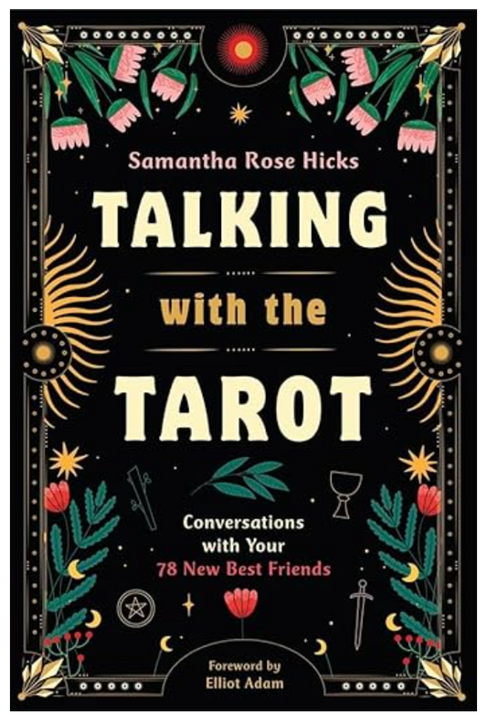 Talking with the Tarot: Conversations with Your 78 New Best Friends