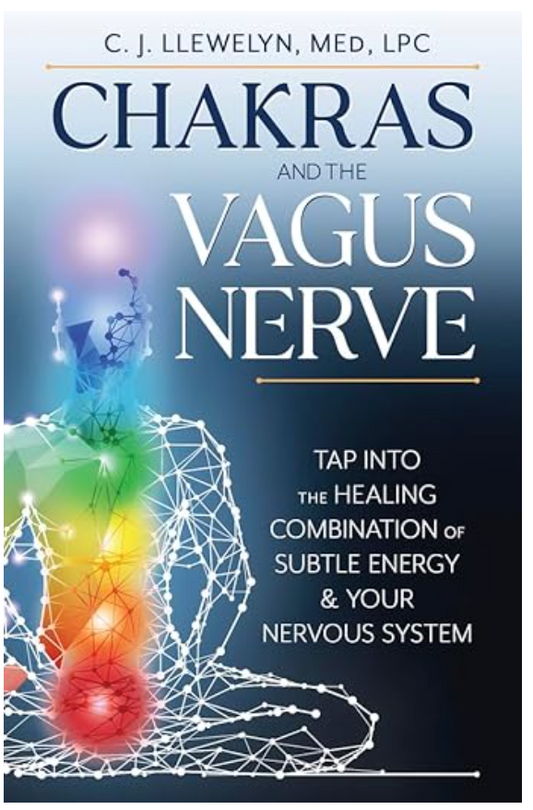 Chakras and the Vagus Nerve: Tap Into the Healing Combination of Subtle Energy & Your Nervous System