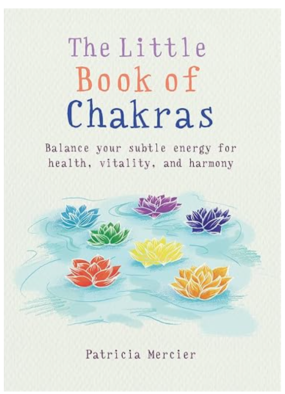 Little Book of Chakras: Balance your energy centers for health, vitality and harmony