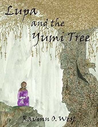 Lupa & the Yumi Tree - Ravinn O. West