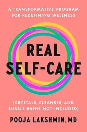 Real Self-Care - Pooja Lakshmin, MD