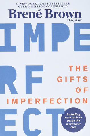 The gift of Imperfection - Brené Brown