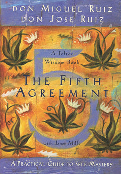 The Fifth Agreement - Don Miguel Ruiz, Don Jose Ruiz