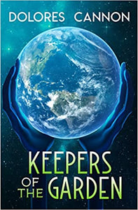 Keepers of the Garden - Dolores Cannon
